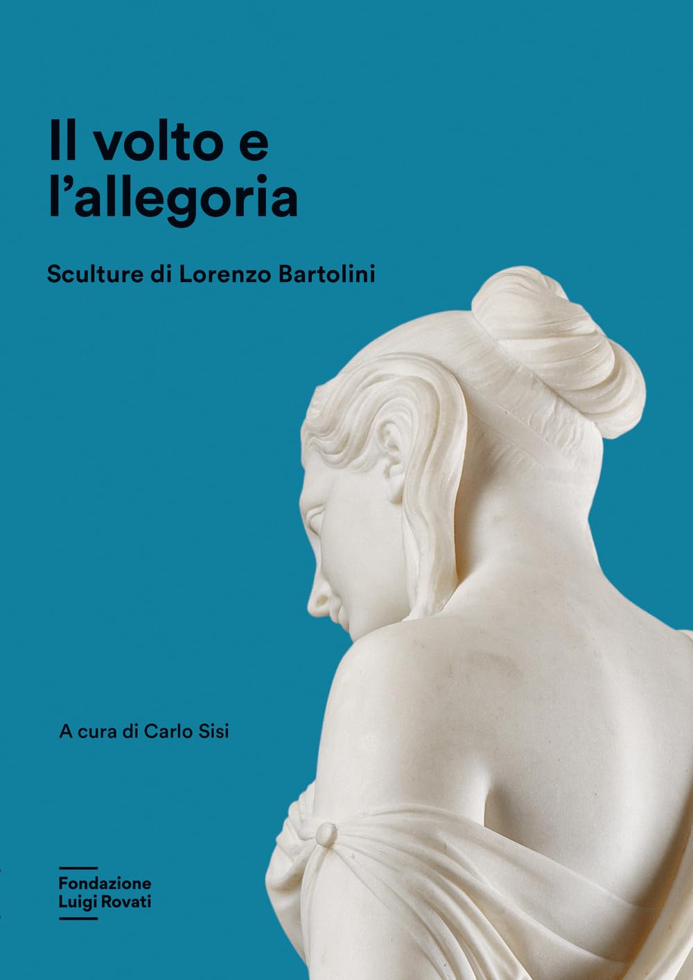 Il Volto E L'allegoria. Sculture Di Lorenzo Bartolini. Ediz. A Colori - 4