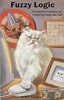Fuzzy Logic: The Human Condition As Viewed By Fuzzy The Cat 0967835216 Book Cover