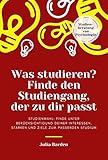 Was studieren? Finde den Studiengang, der zu dir passt. Studienwahl: Finde unter Berücksichtigung deiner Interessen, Stärken und Ziele zum passenden Studium; Studienberatung von Psychologin