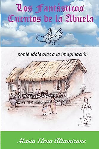 Los Fantásticos Cuentos de la Abuela: poniéndole alas a la imaginación (Spanish Edition)
