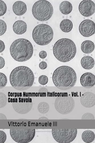  Corpus Nummorum Italicorum - Vol. I - Casa Savoia