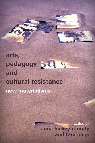 Arts, Pedagogy and Cultural Resistance: New Materialisms