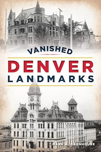Vanished Denver Landmarks (Lost)