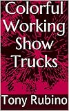 truck show wels 2019  Colorful Working Show Trucks (English Edition)