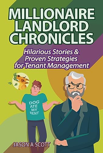 Millionaire Landlord Chronicles: Hilarious Stories and Proven Strategies for Tenant Management (Millionaire Secrets) (English Edition)