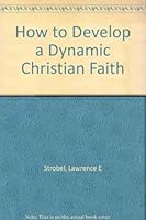 How to Develop a Dynamic Christian Faith B0007H5006 Book Cover