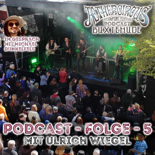 How to Aethercircus? Ein Gespr&auml;ch &uuml;ber die Umsetzung von Europas gr&ouml;&szlig;tem Steampunk-Festival mit Ulrich Wiegel cover art