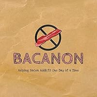 Bacanon: Helping Bacon Addicts One Day at a Time 1518608337 Book Cover