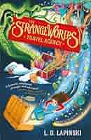 The Strangeworlds Travel Agency: Lapinski, L. D.
