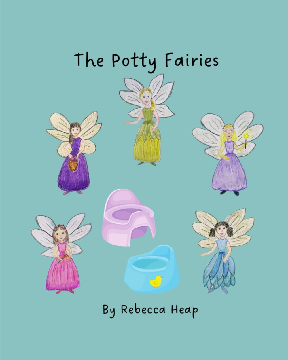The Potty Fairies: Inspiring children to toilet train with ease. With additional tips for parents