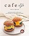 Cafe Style Recipes: Enlightened Café Food and Drinks to Recreate at Home (English Edition)