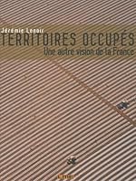 Territoires occupés: une autre vision de la France 2360260006 Book Cover