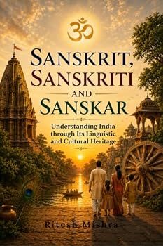 Hardcover Sanskrit, Sanskriti and Sanskar: Understanding India through Its Linguistic and Cultural Heritage Book