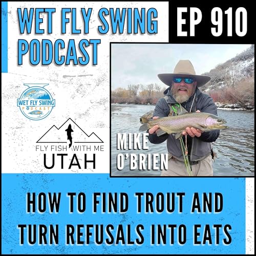 How to Find Trout and Turn Refusals Into Eats: Guide Tips from the Provo River with Mike O'Brien