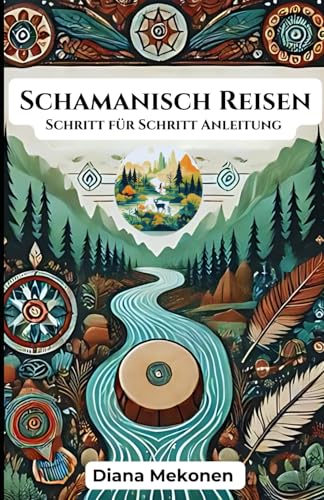Schamanisch Reisen: Schritt für Schritt Anleitung