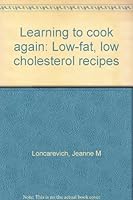 Learning to cook again: Low-fat, low cholesterol recipes B00072G2HQ Book Cover