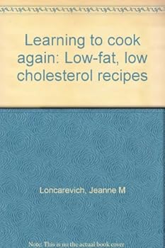 Unknown Binding Learning to cook again: Low-fat, low cholesterol recipes Book