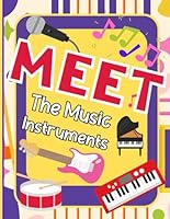 Meet the Music Instruments Book for Kids: Discover & Color the Music Instruments | Meet Different Types of Notes | Practice tracing shapes | Preschool ... | Guitar, Drum, Saxophone, Trumpet, Piano B0D25F1L7G Book Cover
