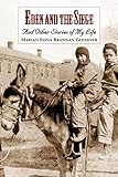 Eden and the Siege: And Other Stories of My Life