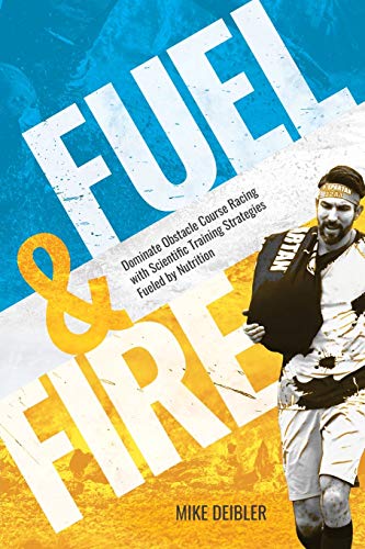 Fuel and Fire: Dominate Obstacle Course Racing With Scientific Training