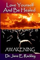 Love Yourself and Be Healed: Awakening: Awakening 0692312811 Book Cover