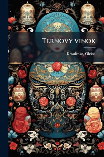Ternovy vinok: Literaturno artystychny almanakh (Ukrainian Edition)