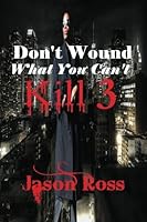 Don't Wound What You Can't Kill 0983215022 Book Cover