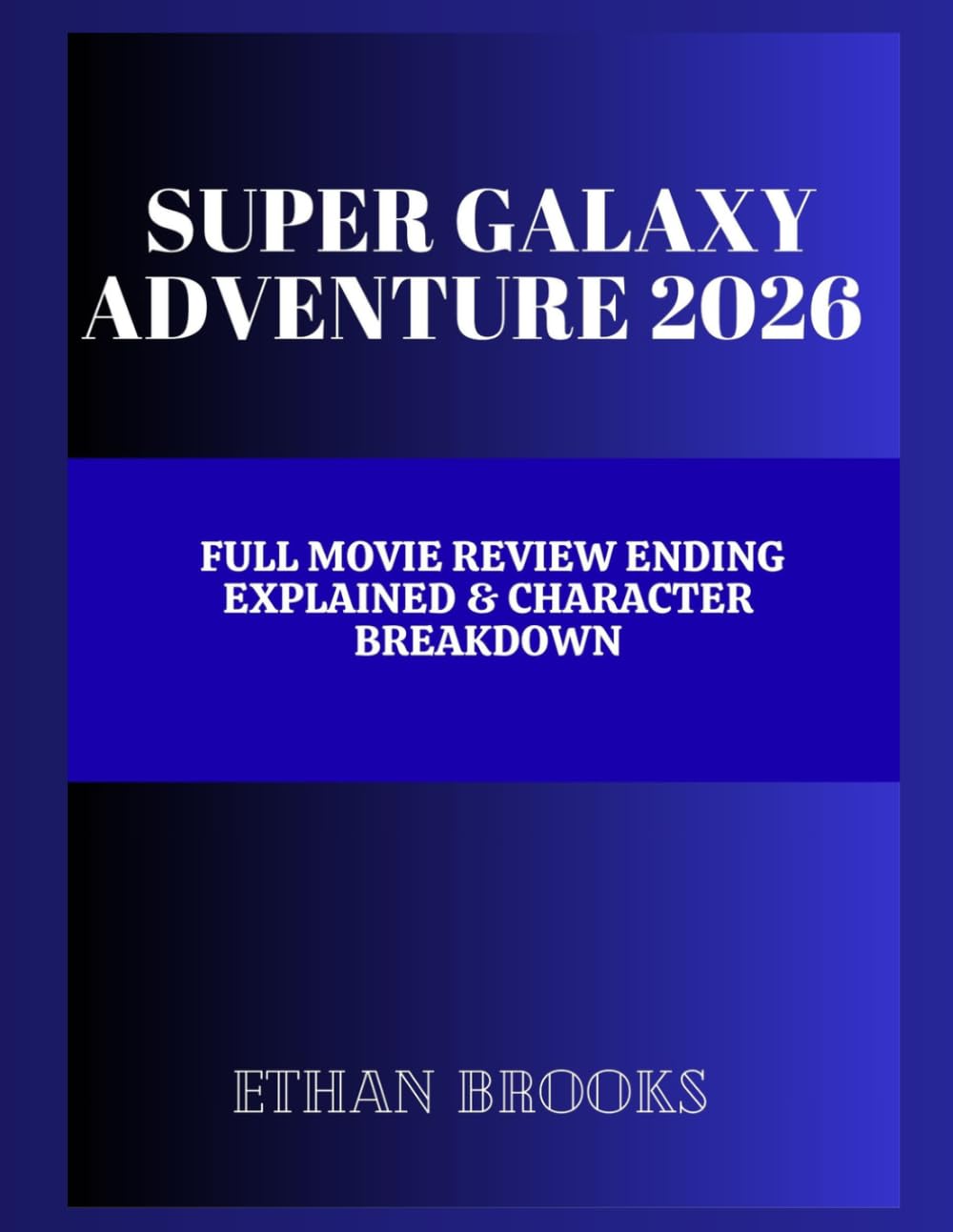 Super Galaxy Adventure 2026: Full Movie Review Ending Explained & Character Breakdown