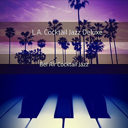 Play Bel Air Cocktail Jazz by L.A. Cocktail Jazz Deluxe on Amazon Music Play Bel Air Cocktail Jazz by L.A. Cocktail Jazz Deluxe on Amazon Music