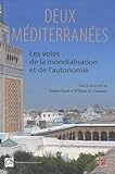  DEUX MEDITERRANEES : LES VOIES DE LA MONDIALISATION ET DE L\'AUTON: Les voies de la mondialisation et de l\'autonomie