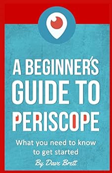 Paperback A Beginner's Guide to Periscope: What you need to know to get started Book