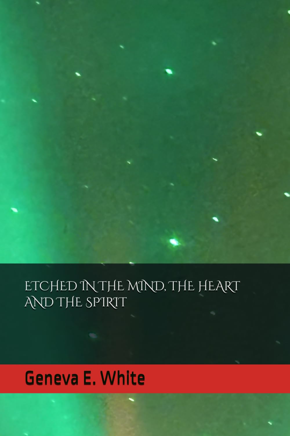 ETCHED IN THE MIND, THE HEART AND THE SPIRIT