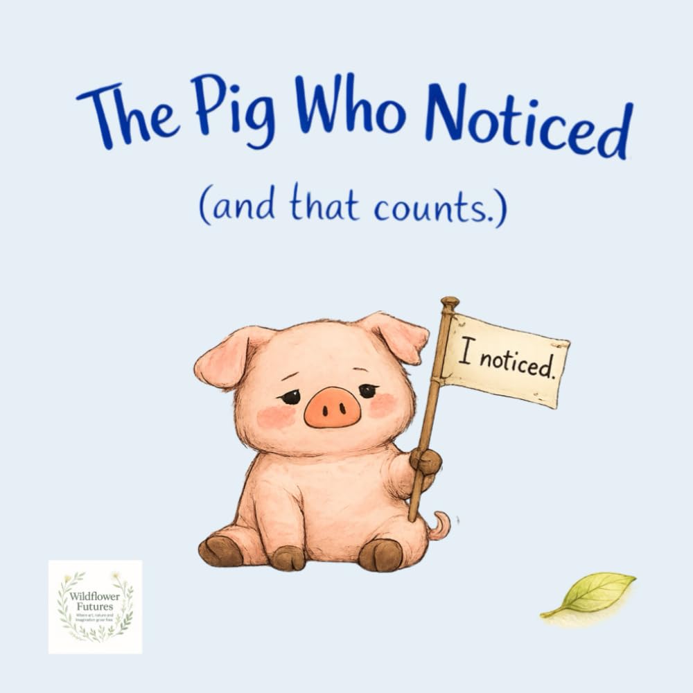 The Pig Who Noticed: (And That Counts.) (The Pig Who… (And That Counts.))