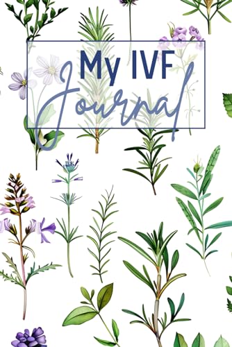 My IVF Journal: Cute In Vitro Fertilization Planner for Women Going Through Fertility Treatments To Help Them Plan and Track Their Journey