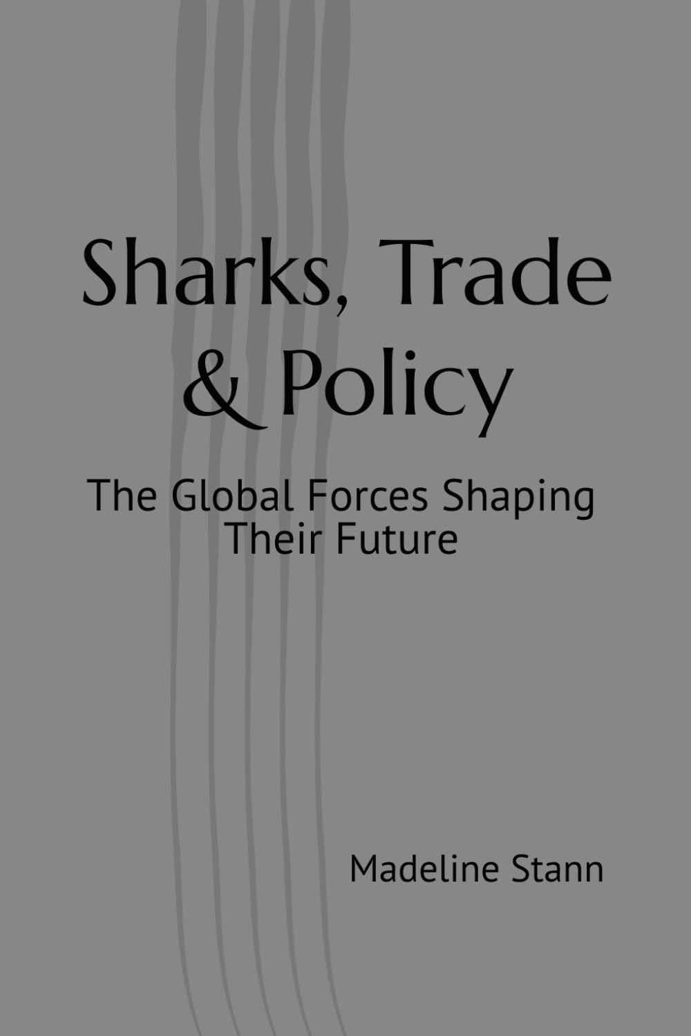 Sharks, Trade & Policy: The Global Forces Shaping Their Future (Sharks & Humanity)