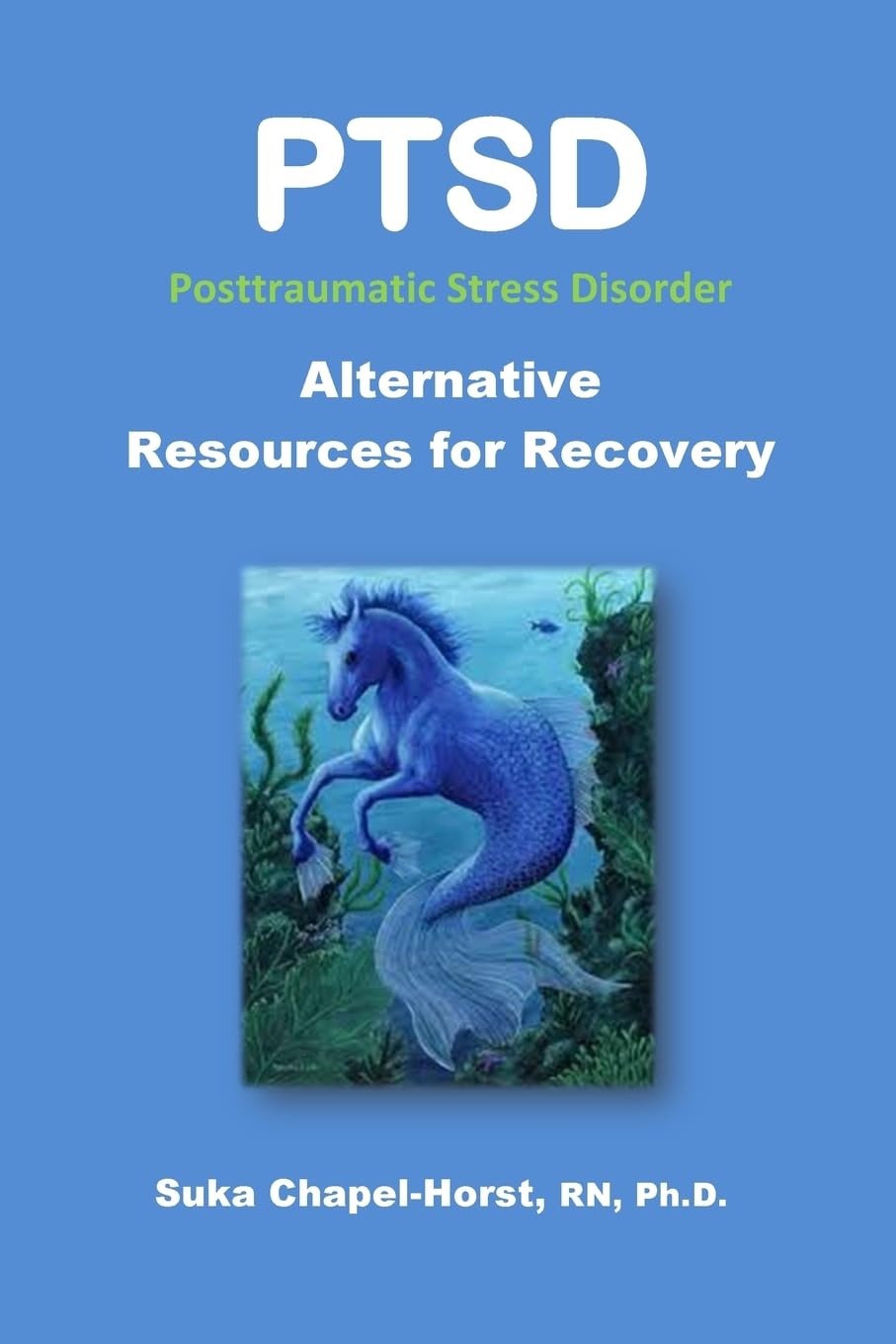 PTSD Post-Traumatic Stress Disorder: Alternative Resources for Recovery