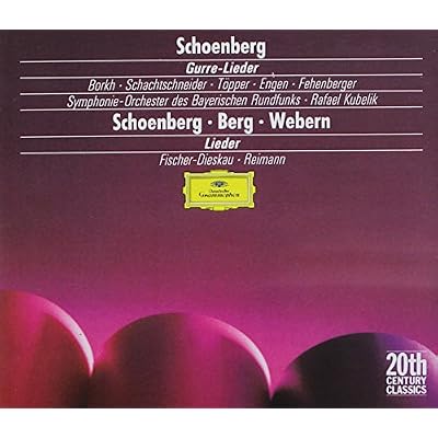 Schoenberg: Gurre-Lieder, Berg, Webern, Lieder