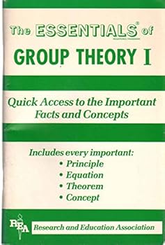 Paperback The Essentials of Group Theory I: Quick Access to the Important Facts and Concepts Book