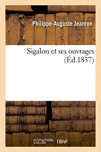 Sigalon Et Ses Ouvrages (Arts) (French Edition)