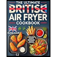 The Ultimate British Air Fryer Cookbook