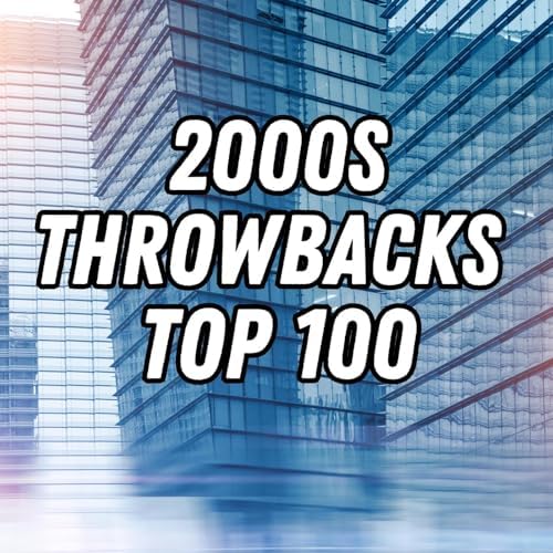 Play 2000s Throwbacks Top 100 by VARIOUS ARTISTS on Amazon Music