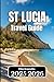 ST. LUCIA TRAVEL GUIDE 2026: Practical Information, Itineraries, and Local Wisdom for a Smooth Island Journey