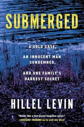 Submerged: How a Cold Case Condemned an Innocent Man to Hide a Family's