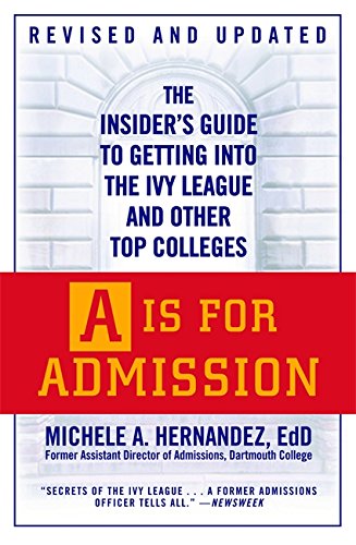 A Is For Admission: The Insider's Guide to Getting into the Ivy League and Other Top Colleges