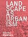 Landscape as Urbanism: A General Theory