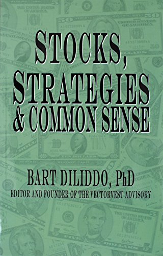 How the Stock Market Works, Strategies and Common Sense, 96 Pages of Industry Insight by Dr. Bart DiLiddo