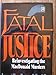 Fatal Justice: Reinvestigating the Macdonald Murders