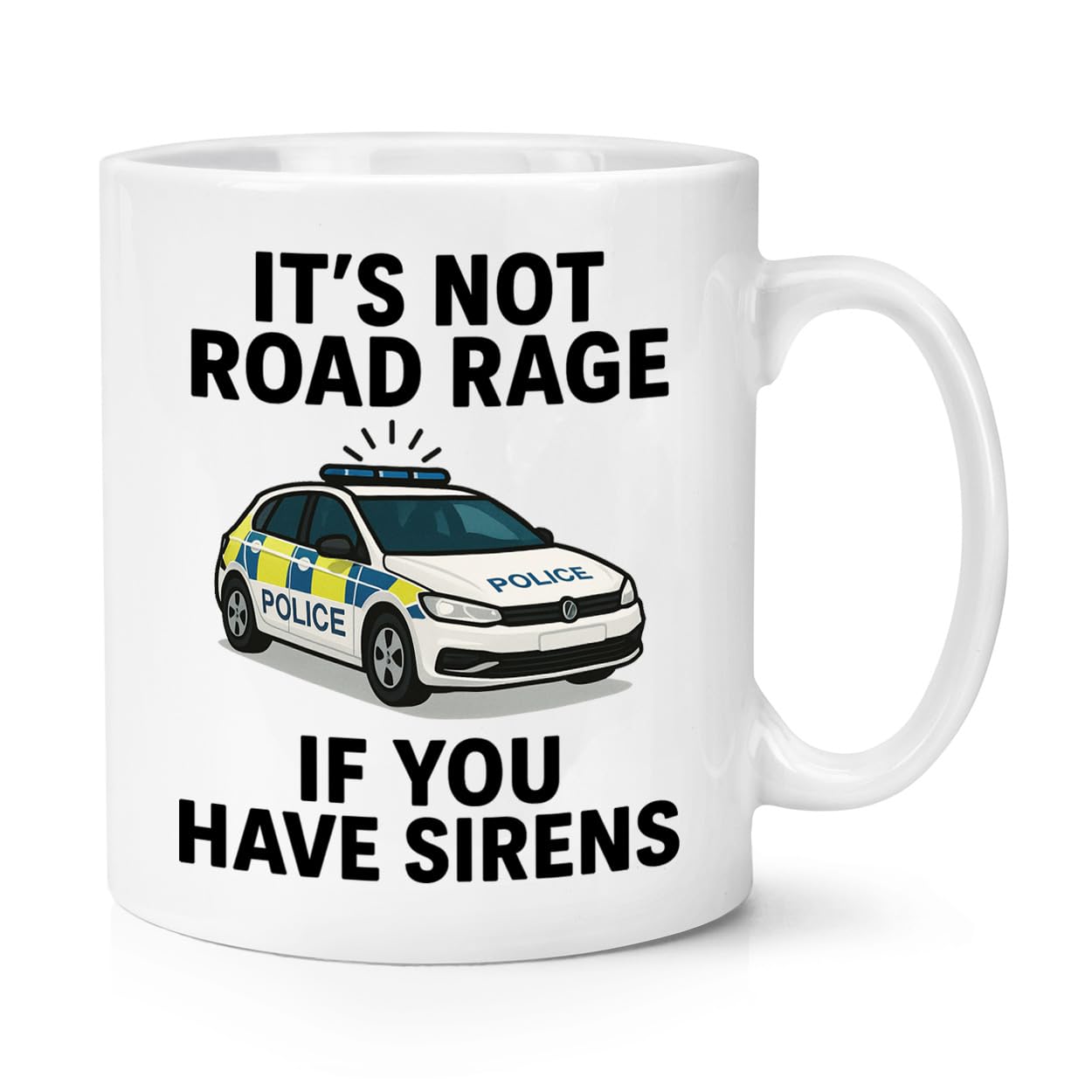 Gift Base It's Not Road Rage If You Have Sirens Police 10oz Mug Cup