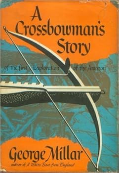 Hardcover A crossbowman's story of the first exploration of the Amazon Book