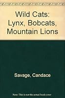 Wild Cats: Lynx - Bobcats - Mountain Lions 1550540874 Book Cover